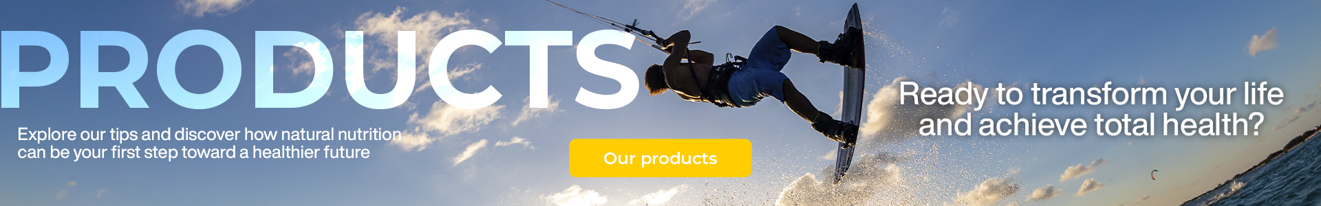 Products — Explore our tips and discover how natural nutrition can be your first step toward a healthier future. Ready to transform your life and achieve total health? Our products.
